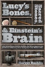 Lucy's Bones, Sacred Stones, & Einstein's Brain - Harvey Rachlin - 9781939430915