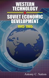 Western Technology and Soviet Economic Development 1945-1968 - Antony C Sutton - 9781939438768