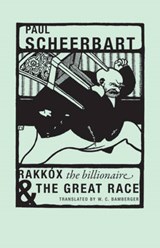 Rakkóx the Billionaire & the Great Race - SCHEERBART,  Paul - 9781939663122