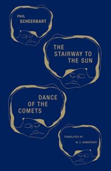 The Stairway to the Sun & Dance of the Comets - Paul Scheerbart - 9781939663214