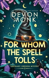 For Whom the Spell Tolls: A Magical Small Town Cozy Mystery - Devon Monk - 9781939853592