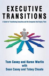 Executive Transitions-Plotting the Opportunity - CASEY,  Tom ; Warlin, Karen - 9781939927118