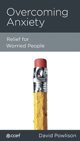Overcoming Anxiety - David Powlison - 9781939946744
