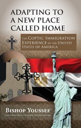 Adapting to a New Place Called Home - Bishop Youssef - 9781939972118