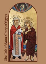 The Life of Saint Mary of Egypt - St Mary and St Moses Abbey - 9781939972934
