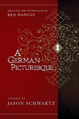 A German Picturesque - Jason Schwartz ; Ben Marcus - 9781940436173