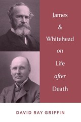 James & Whitehead on Life after Death - David Ray Griffin - 9781940447520