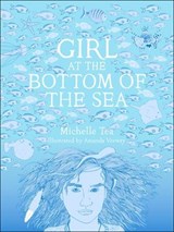 Girl at the Bottom of the Sea - Michelle Tea - 9781940450681