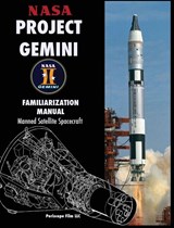 NASA Project Gemini Familiarization Manual Manned Satellite Spacecraft - NASA - 9781940453453