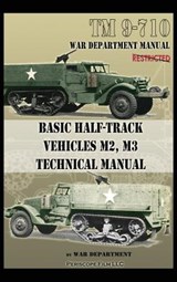 Basic Half-Track Vehicles M2, M3 Technical Manual - War Department - 9781940453538