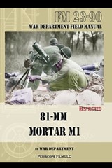 81-MM Mortar M1 - War Department - 9781940453682