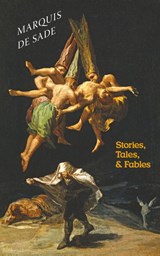 Stories, Tales, & Fables - Marquis De Sade ; Guillaume Apollinaire - 9781940625720