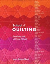 School of Quilting (with Lay-Flat Binding): The Definitive Guide to All Things Patchwork