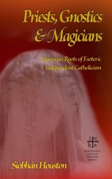 Priests, Gnostics and Magicians - Siobhán Houston - 9781940671376