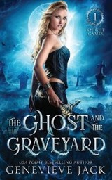 The Ghost and The Graveyard - JACK,  Genevieve - 9781940675060