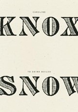 To Drink Boiled Snow - Caroline Knox - 9781940696119