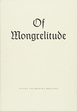 Of Mongrelitude - Julian Talamantez Brolaski - 9781940696447