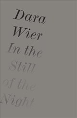 In the Still of the Night - Dara Wier - 9781940696560