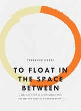 To Float in the Space Between - Terrance Hayes - 9781940696614