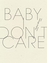 Baby, I Don't Care - Chelsey Minnis - 9781940696720