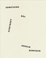 Something for Everybody - Anselm Berrigan - 9781940696782