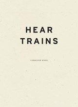Hear Trains - Caroline Knox - 9781940696805