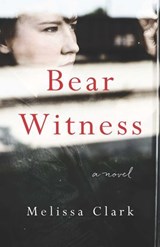 Bear Witness - Melissa Clark - 9781940716749
