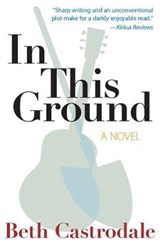 In This Ground - CASTRODALE,  Beth - 9781940782041