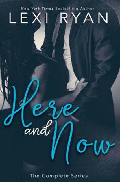Here and Now: The Complete Series, Lexi Ryan - Paperback - 9781940832869