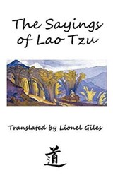 The Sayings of Lao Tzu - Professor Lao Tzu ; Lionel Giles - 9781940849478
