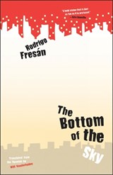 The Bottom Of The Sky - Rodrigo Fresan - 9781940953786