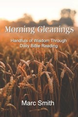 Morning Gleanings - Marc Smith - 9781941039328