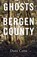 Ghosts of Bergen County, Dana Cann - Ebook - 9781941040287