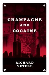 Champagne and Cocaine - Richard Vetere - 9781941110294