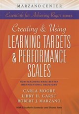 Creating & Using Learning Targets & Performance Scales - Carla Moore ; Libby H. Garst ; Robert J. Marzano - 9781941112014