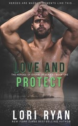 Love and Protect: a small town romantic suspense novel - Lori Ryan - 9781941149706
