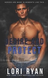 Desire and Protect: a small town romantic suspense novel - Lori Ryan - 9781941149775