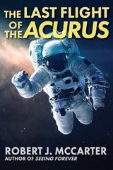 The Last Flight of the Acurus - Robert J McCarter - 9781941153734