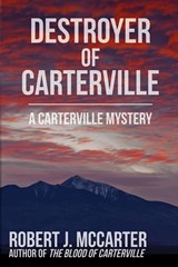 Destroyer of Carterville - Robert J McCarter - 9781941153796