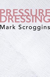 Pressure Dressing - SCROGGINS,  Mark - 9781941196816