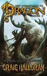 Trial of the Dragon (The Chronicles of Dragon, Series 2, Book #6) - Craig Halloran - 9781941208786