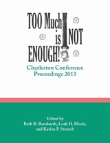 Too Much is Not Enough - Beth R. Bernhardt ; Leah H. Hinds ; Katina P. Strauch - 9781941269008