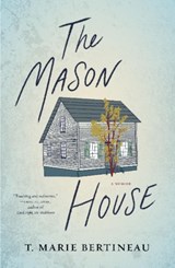 The Mason House - T. Marie Bertineau - 9781941360439