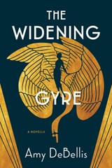 The Widening Gyre - Amy DeBellis - 9781941360996
