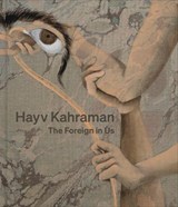 Hayv Kahraman: The Foreign in Us - Frauke V. Josenhans - 9781941366622