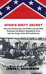 Dixie's Dirty Secret - DICKERSON,  James L - 9781941644324