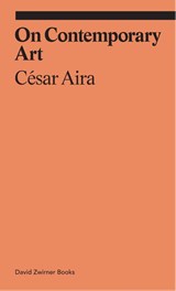 On Contemporary Art - César Aira - 9781941701867
