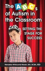 The ABCs of Autism in the Classroom - Wendela Whitcomb Marsh - 9781941765685