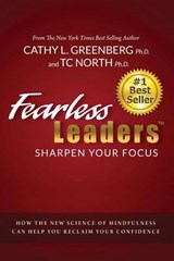 Fearless Leaders: Sharpen Your Focus: How the New Science of Mindfulness Can Help You Reclaim Your Confidence - Tc North Phd - 9781941768020