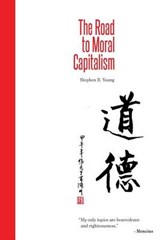 The Road to Moral Capitalism - Stephen B. Young - 9781941768891